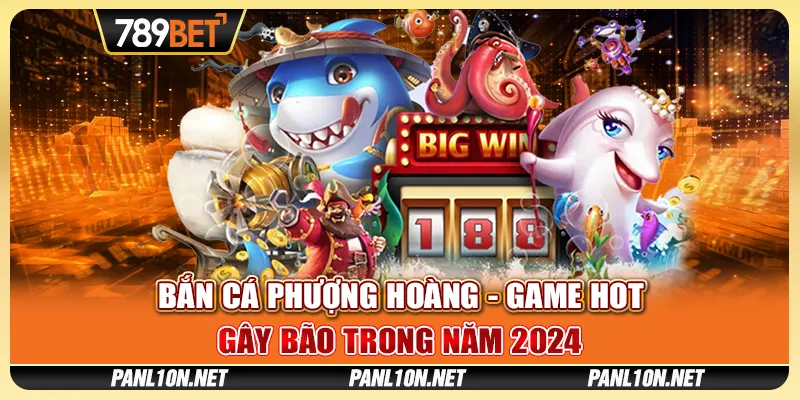 Bắn Cá Phượng Hoàng - Game Hot Gây Bão Trong Năm 2024