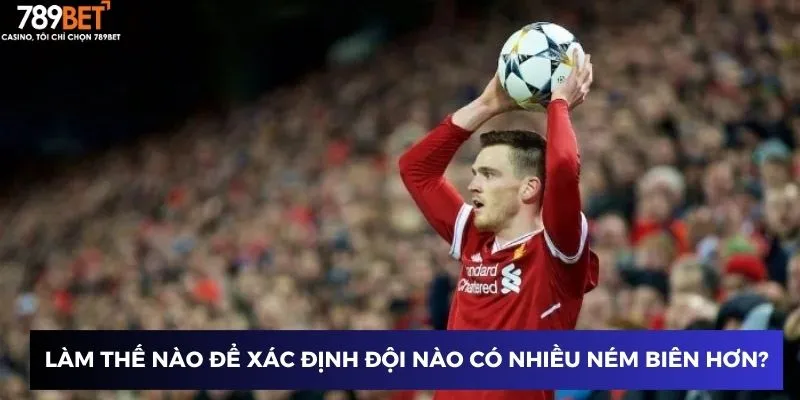 Làm thế nào để xác định đội nào có nhiều ném biên hơn?