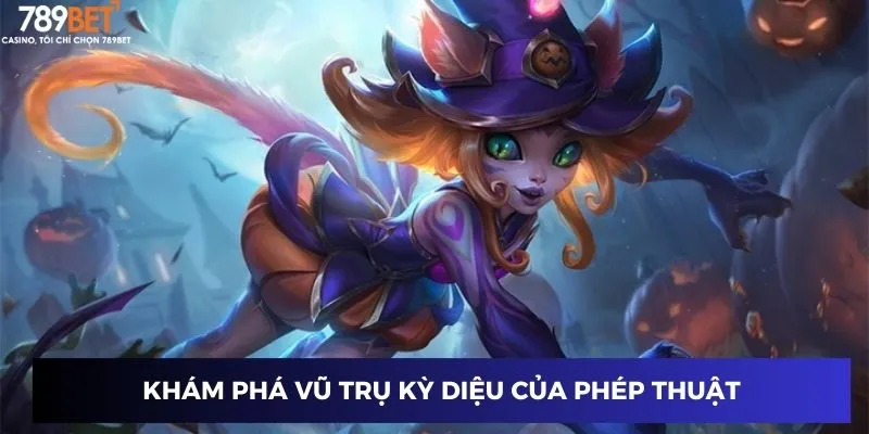 Khám phá vũ trụ huyền bí của ma thuật