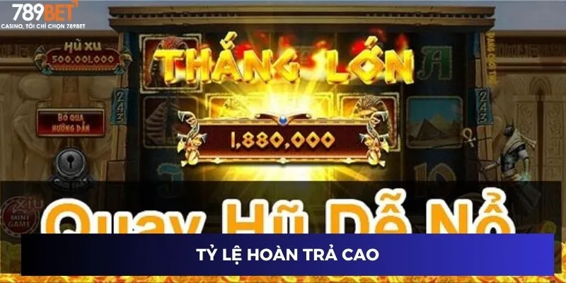 Tỷ lệ hoàn trả cao