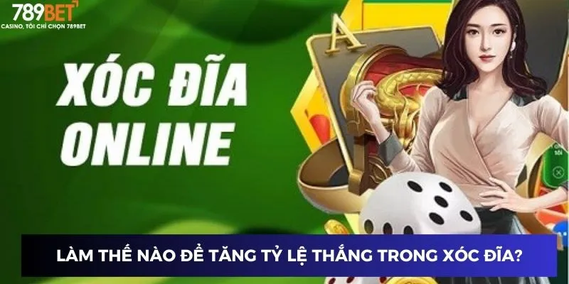 Làm thế nào để tăng tỷ lệ thắng trong xóc đĩa?