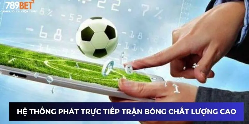 Hệ thống phát trực tiếp trận bóng chất lượng cao