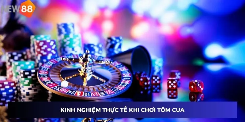 Kinh nghiệm thực tế khi chơi tôm cua