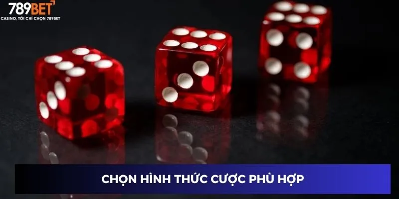 Chọn hình thức cược phù hợp